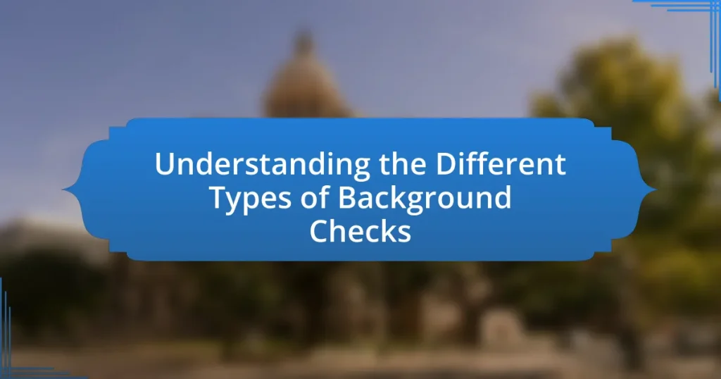 Understanding the Different Types of Background Checks
